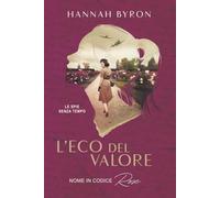 L'Eco del Valore: Nome in Codice Rose: Basato su Una Storia Vera