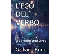 L'ECO DEL VERBO: La Vibrazione come Genesi