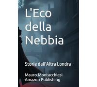 L'Eco della Nebbia: Storie dall'Altra Londra