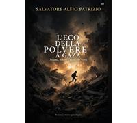 L'eco della polvere a Gaza. Trauma, potere e l'alba che verrà