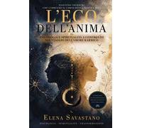 L'eco dell'anima. Psicologia e spiritualita a confronto nel viaggio dell'amore karmico