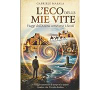 L'Eco delle Mie Vite: Viaggi dell'Anima attraverso i Secoli