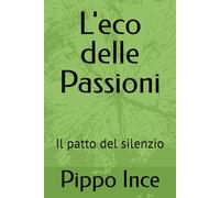 L'eco delle Passioni: Il patto del silenzio