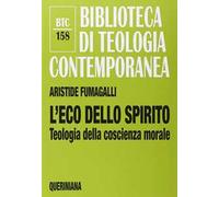 L'eco dello spirito. Teologia della coscienza morale