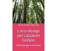 L'eco-design per calzature fashion: Metodologie e materiali