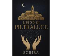 L'Eco di Pietraluce: Un romantasy di voci dimenticate e segreti incisi nella pietra