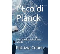 L'Eco di Planck: Una sinfonia di risonanza infinita).