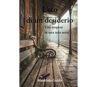 L'ECO DI UN DESIDERIO: Vite sospese in una sola nota