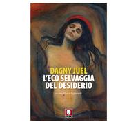 L'eco selvaggia del desiderio - Juel Dagny