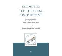 L'ecoetica: temi, problemi e prospettive. Atti del II convegno della Società Filosofica Italiana, Sezione «Pasquale Picone» di Viterbo
