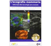 L'ecografia mammaria dalle basi alle tecnologie più avanzate. Con DVD