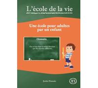 L'école de la vie: Une école pour adultes par un enfant