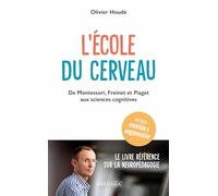 L'école du cerveau: De Montessori, Freinet et Piaget aux sciences cognitives