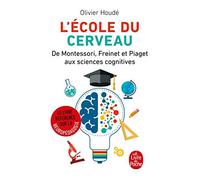 L'école du cerveau: De Montessori, Freinet et Piaget aux sciences cognitives