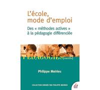 L'école, mode d'emploi: Des "méthodes actives" à la pédagogie différenciée