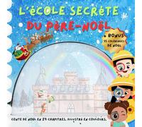 L'école secrète du Père-Noël: un conte magique en 24 chapitres et 35 coloriages de Noël