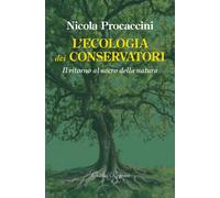 L'ecologia dei conservatori. Il ritorno al sacro della natura - 2