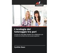 L'ecologia del tutoraggio tra pari: Il punto di vista degli studenti che collaborano con il centro di scrittura di una scuola superiore