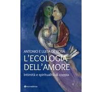 L'ecologia dell'amore. Intimità e spiritualità di coppia