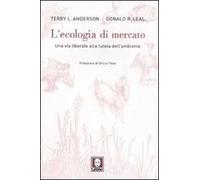 L'ecologia di mercato. Una via liberale alla tutela dell'ambiente - [Lindau]