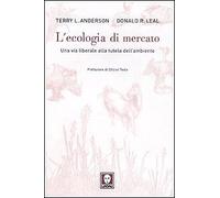 L'ecologia di mercato. Una via liberale alla tutela dell'ambiente - [Lindau]