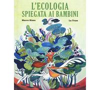 L'ecologia spiegata ai bambini. Ediz. a colori
