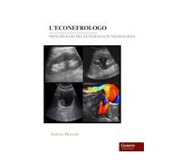 L'ECONEFROLOGO: PRINCIPI BASE DEL'ECOGRAFIA IN NEFROLOGIA