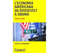L'economia americana da Roosevelt a Obama - Valli Vittorio