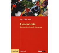 Economia. Comprendere Il Mondo Che Cambia - - 2018