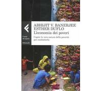 L' economia dei poveri. Capire la vera natura della povertà per combatterla