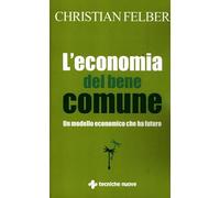 L' economia del bene comune. Un modello economico che ha futuro
