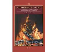L'economia del cuore. Le competenze creative per sviluppare la fiamma della vita e del talento