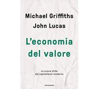 L'economia del valore. La nuova sfida del capitalismo moderno
