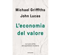 L'economia del valore. La nuova sfida del capitalismo moderno