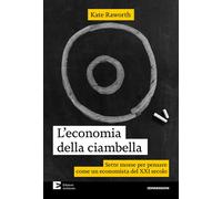 L'economia della ciambella. Sette mosse per pensare come un economista del...