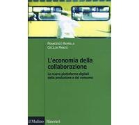 L'economia della collaborazione. Le nuove piattaforme digitali della produzione e del consumo