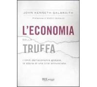 L'economia della truffa. I limiti dell'economia globale, la storia di una crisi annunciata