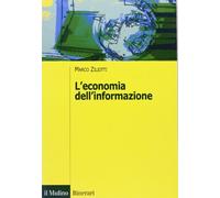 L'economia dell'informazione. Modelli, applicazioni, sviluppi