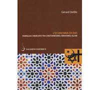 L'economia di Dio. Famiglia e mercato tra cristianesimo, ebraismo, Islam