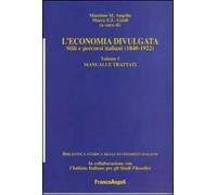 L'economia divulgata. Stili e percorsi italiani (1840-1922). Vol. 1: Manuali e trattati