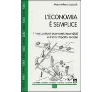 L'economia è semplice. I meccanismi economici mondiali e il loro impatto sociale