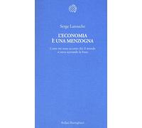 L'economia è una menzogna. Come mi sono accorto che il mondo si stava scavando la fossa