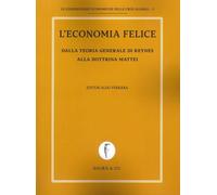 L'economia felice. Dalla teoria generale di Keynes alla dottrina Mattei