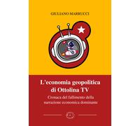 L'economia geopolitica di Ottolina Tv. Cronaca del fallimento della narraz...