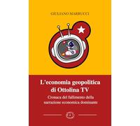 L'economia geopolitica di Ottolina Tv. Cronaca del fallimento della narraz...