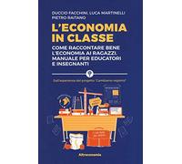 L'economia in classe. Come raccontare bene l'economia ai ragazzi. Manuale per educatori e insegnanti