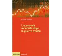 L'economia mondiale dopo la guerra fredda - Segreto Luciano