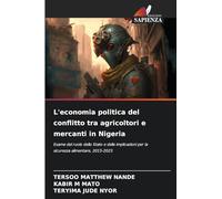 L'economia politica del conflitto tra agricoltori e mercanti in Nigeria: Esame del ruolo dello Stato e delle implicazioni per la sicurezza alimentare, 2015-2023