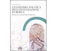 L' economia politica dell'integrazione europea. Evoluzione di una democrazia sovranazionale
