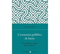 L'economia pubblica di Atene. Stato, finanze e società nel IV secolo a.C.